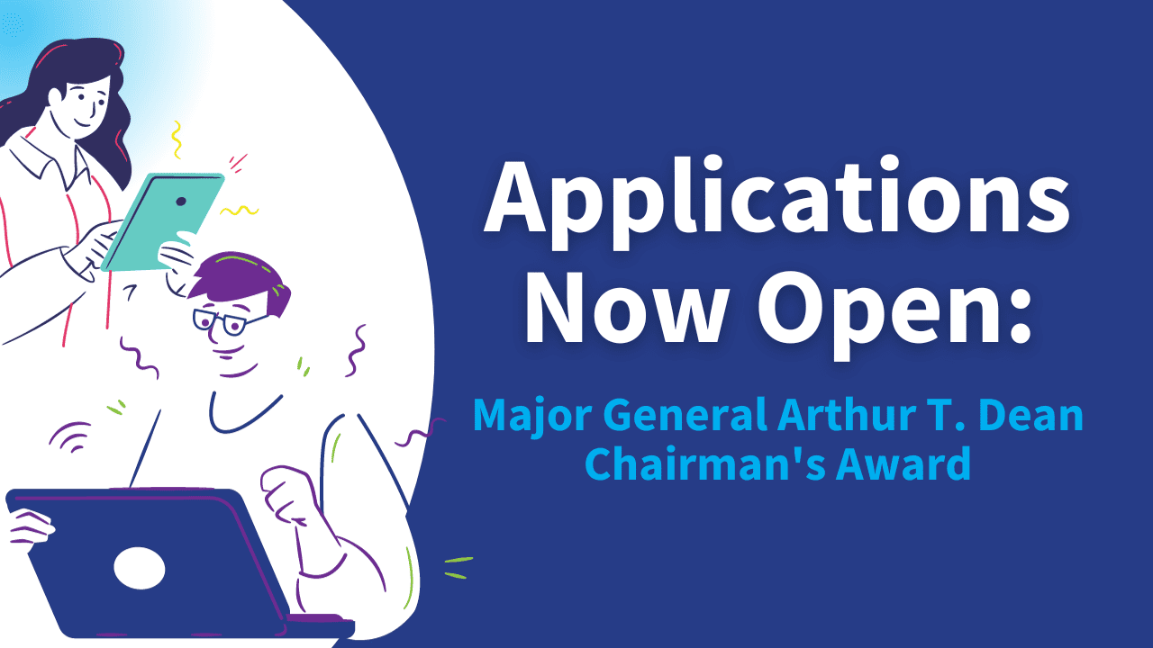 Apply Now for the Major General Arthur T. Dean Chairman’s Award 2025!